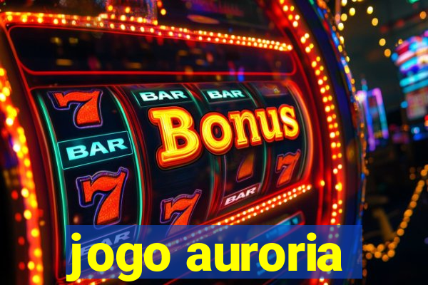 jogo auroria
